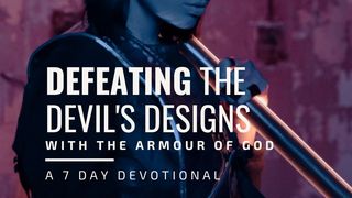 Defeating the Devil’s Designs With the Armour of God Psalms 37:25 Amplified Bible