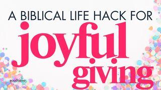A Biblical Life Hack to Make Giving Easier (& More Fun) 2 Corinthians 9:7 New Living Translation