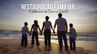 Restauração Familiar: A Soberania de Deus no Deserto Provérbios 3:5-6 Nova Bíblia Viva Português