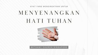 AYAT YANG MENGINGATKAN UNTUK MENYENANGKAN HATI TUHAN Roma 12:1-2 Terjemahan Sederhana Indonesia