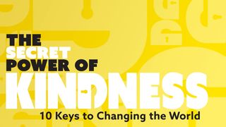 The Secret Power of Kindness: 10 Keys to Changing the World Matthew 12:25-30 New Living Translation