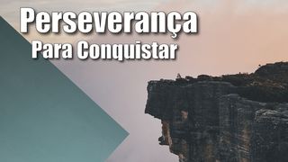 PERSEVERANÇA PARA CONQUISTAR Lamentações 3:24 Tradução Brasileira