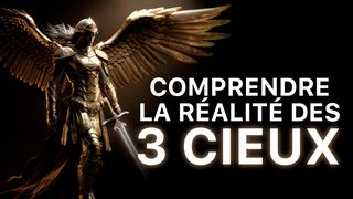 Comprendre la réalité des 3 cieux 2 Corinthiens 12:3-4 Bible en français courant