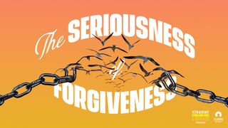 The Seriousness of Forgiveness Acts of the Apostles 7:60 New Living Translation
