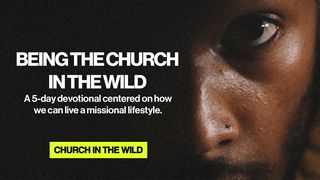 Being the Church in the Wild Philippians 3:18-21 New Century Version