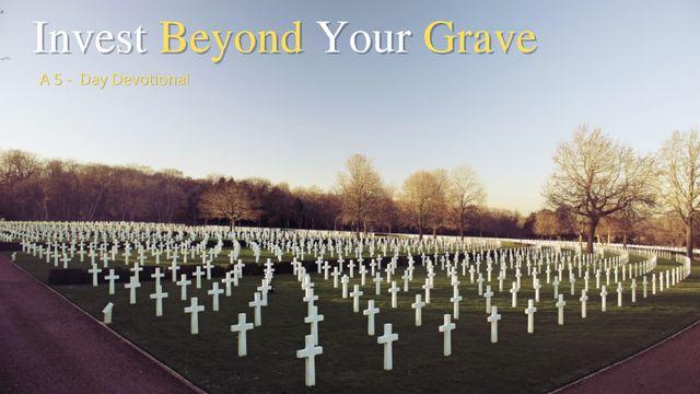 Invest Beyond Your Grave