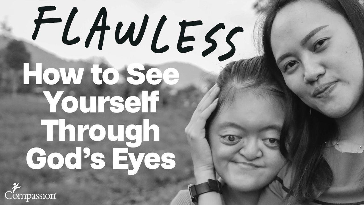 Flawless: Seeing Ourselves Through God’s Eyes