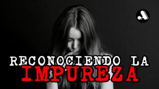 Serie: Pureza y Santidad - 1 "Reconociendo la impureza" 2 Tesalonicenses 3:5 Nueva Versión Internacional - Español