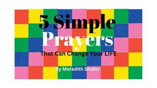 5 Simple Prayers (That Can Change Your Life) Jeremiah 17:14-18 The Message