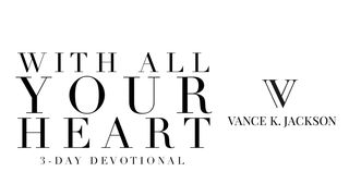 With All Your Heart Jeremiah 17:10 New International Version