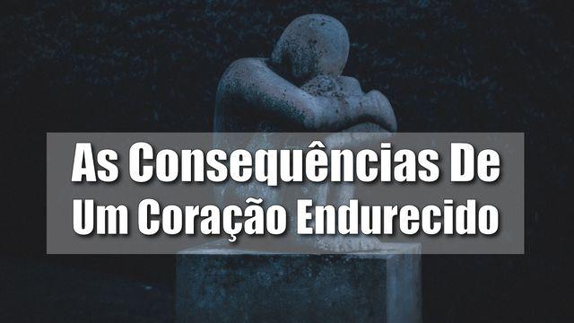 As Consequências De Um Coração Endurecido
