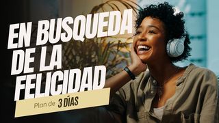 En Busca De La Felicidad. Plan de 3 días Salmo 16:11 Nueva Versión Internacional - Español