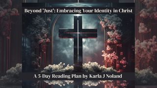 Beyond 'Just': Embracing Your Identity in Christ Galatians 3:26 New International Version