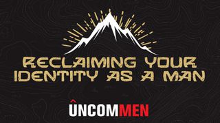 UNCOMMEN: Reclamando tu identidad como hombre Juan 1:12 Traducción en Lenguaje Actual