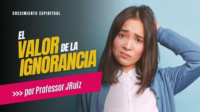 El valor de la ignorancia
