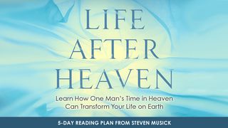 Life After Heaven Luke 9:23-27 The Message