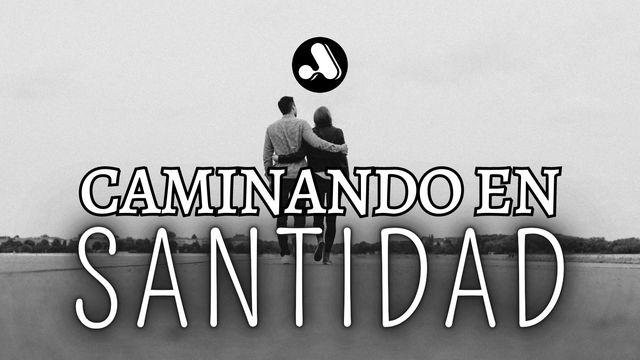 Serie: Pureza y Santidad - 4 "Caminando en Santidad"