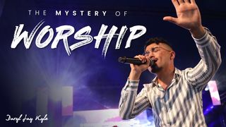 The Mystery of Worship Exodus 34:8 New International Version