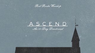 Ascend: An 11-Day Devotional With Red Rocks Worship Psalms 11:4 New Century Version