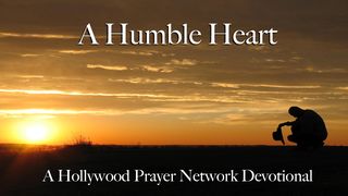 Hollywood Prayer Network On Humility: A Humble Heart Devotional Deuteronomy 8:3 International Children’s Bible