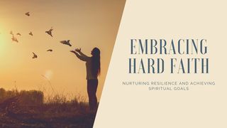 Embracing Hard Faith: Nurturing Resilience and Achieving Spiritual Goals Zephaniah 3:16-17 The Message