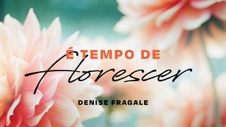 É Tempo de Florescer Filipenses 3:13 Nova Versão Internacional - Português
