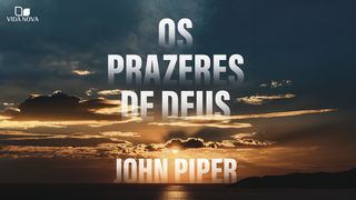 Os prazeres de Deus Isaías 53:10 Nova Versão Internacional - Português