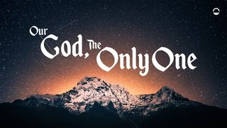 Our God, the Only One - Deuteronomy 1 Corinthians 10:20 New International Version