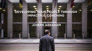 Developing Your People Through Impactful Coaching Matthew 18:1-5 The Message