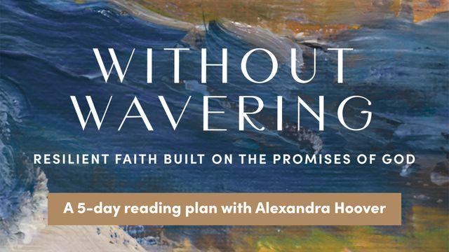 Without Wavering: Resilient Faith Built on the Promises of God