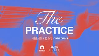 [Truth & Love] the Practice 2 John 1:4-6 The Message