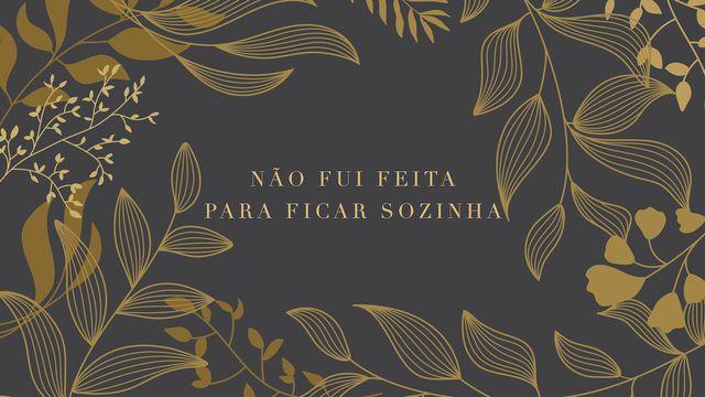 Não Fui Feita Para Ficar Sozinha