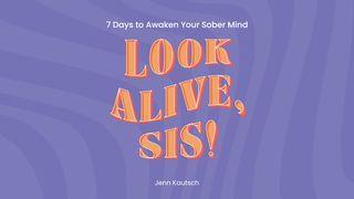 Look Alive, Sis! 7 Days to Awaken Your Sober Mind Romans 14:16 New Living Translation