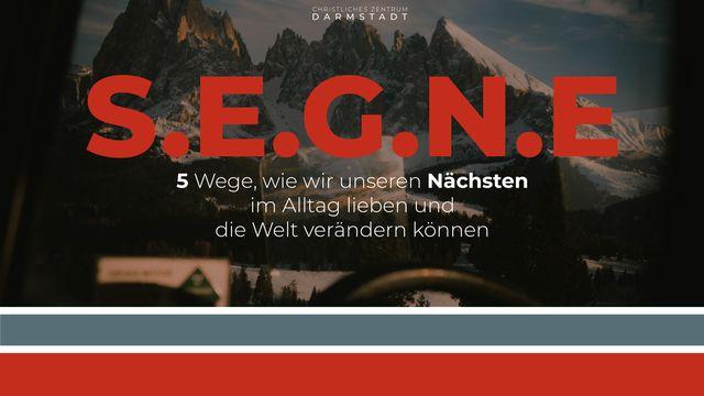 S.E.G.N.E. - 5 Wege, wie wir unsere Nächsten im Alltag lieben und die Welt verändern können