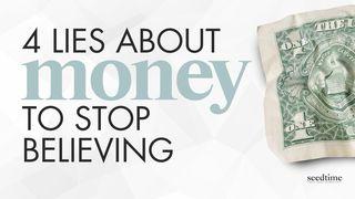 4 Lies About Money the World Wants You to Believe (And the Biblical Truth) Matthew 25:29 Contemporary English Version Interconfessional Edition