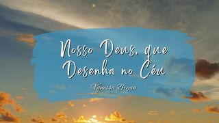 Nosso Deus, Que Desenha No Céu 1 Coríntios 8:6 Nova Bíblia Viva Português