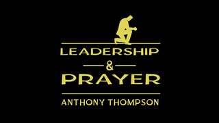 Leadership & Prayer: The Superpower for Executives Daniel 6:6-7 The Message