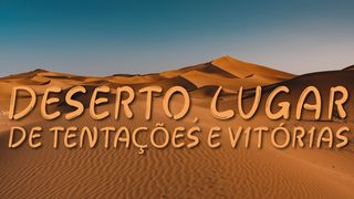 Deserto: Lugar de Tentações e Vitórias Lucas 4:4 O Livro