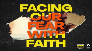 Facing Our Fear With Faith Habakkuk 3:16 New International Version
