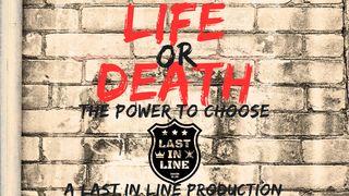 Life or Death:  the Power to Choose Matthew 12:37 Amplified Bible