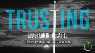 Trusting God's Plan in the Battle: Lessons From the Life of Jehoshaphat  The Books of the Bible NT