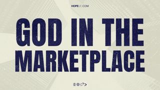 God in the Marketplace Matthew 4:17 Amplified Bible