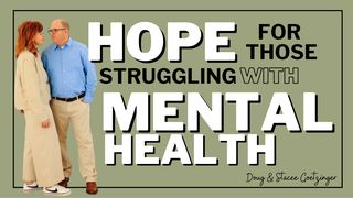 Hope For Those Struggling With Mental Health Psalms 118:17-29 New International Version