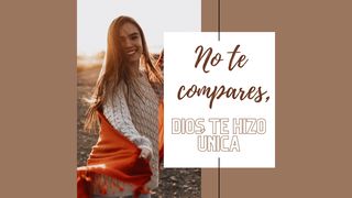 No Te Compares, Dios Te Hizo Única Salmos 139:13-16 Reina Valera Contemporánea