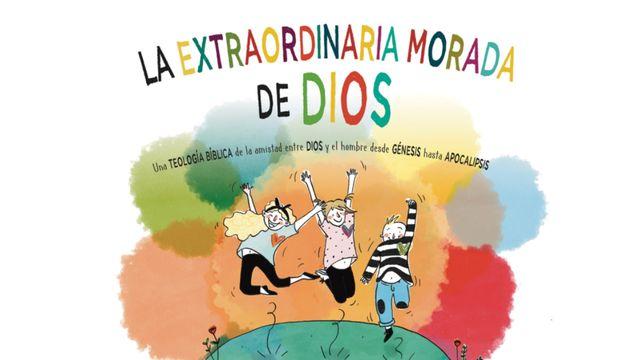 La Extraordinaria Morada de Dios