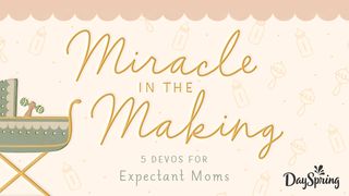 Miracle in the Making: 5 Devotions for Expectant Moms Psalm 94:19 Good News Translation