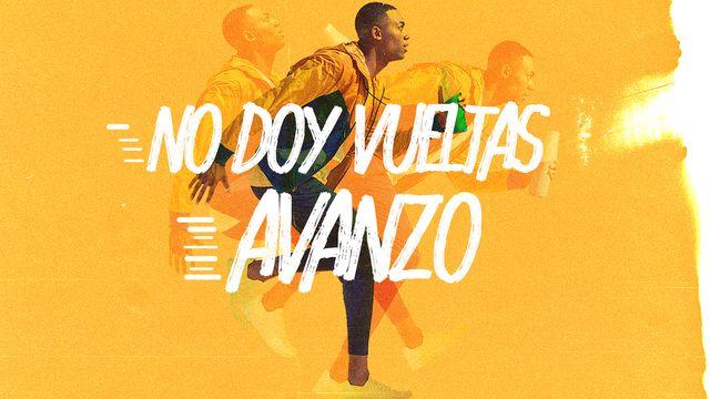 No Doy Vueltas, Avanzo