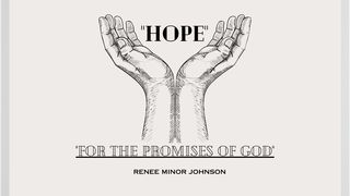 HOPE...For the Promises of God Psalms 27:13 GOD'S WORD