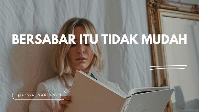 BERSABAR ITU TIDAK MUDAH