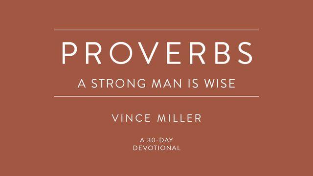Proverbs: A Strong Man Is Wise
